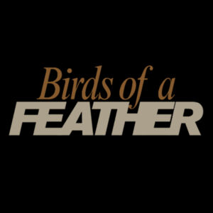 BIRDS OF A FEATHER - CLASSIC TEE Design
